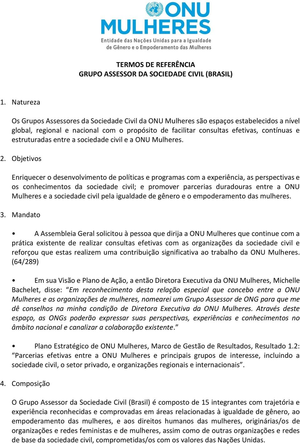 estruturadas entre a sociedade civil e a ONU Mulheres. 2.