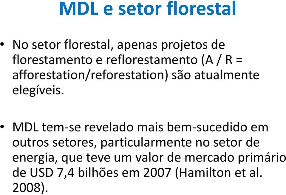 MDL tem-se revelado mais bem-sucedido em outros setores, particularmente no setor de