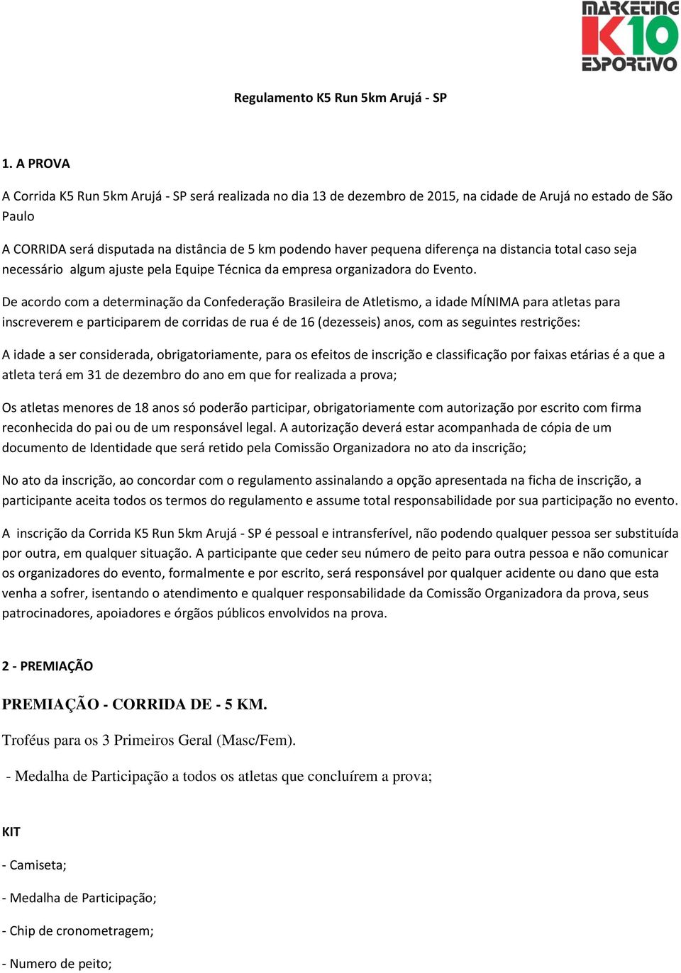 diferença na distancia total caso seja necessário algum ajuste pela Equipe Técnica da empresa organizadora do Evento.