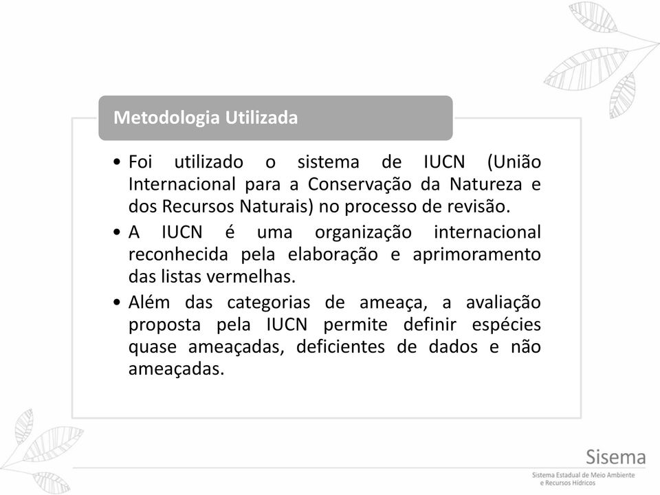 A IUCN é uma organização internacional reconhecida pela elaboração e aprimoramento das listas