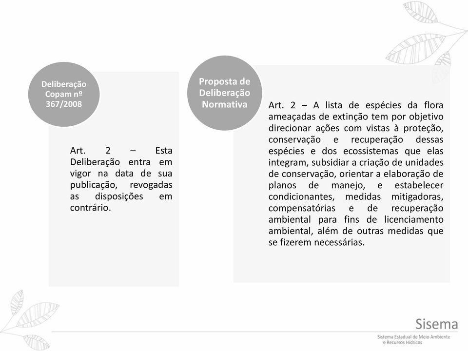 Proposta de ameaçadas de extinção tem por objetivo direcionar ações com vistas à proteção, conservação e recuperação dessas espécies e dos