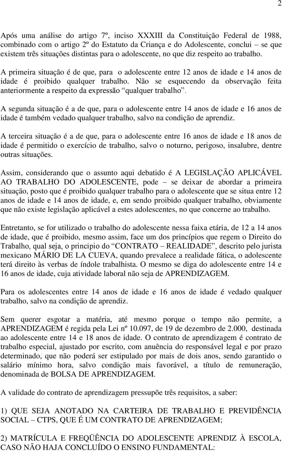 Não se esquecendo da observação feita anteriormente a respeito da expressão qualquer trabalho.