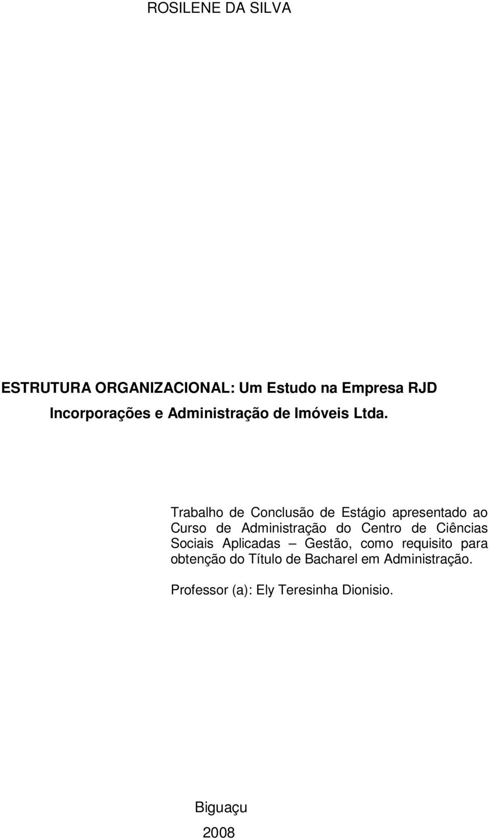 Trabalho de Conclusão de Estágio apresentado ao Curso de Administração do Centro de