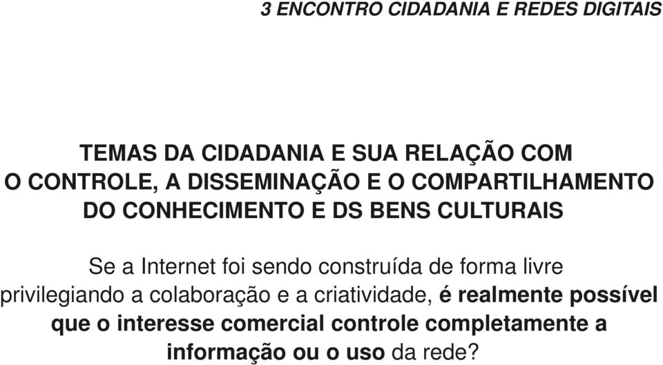 construída de forma livre privilegiando a colaboração e a criatividade, é