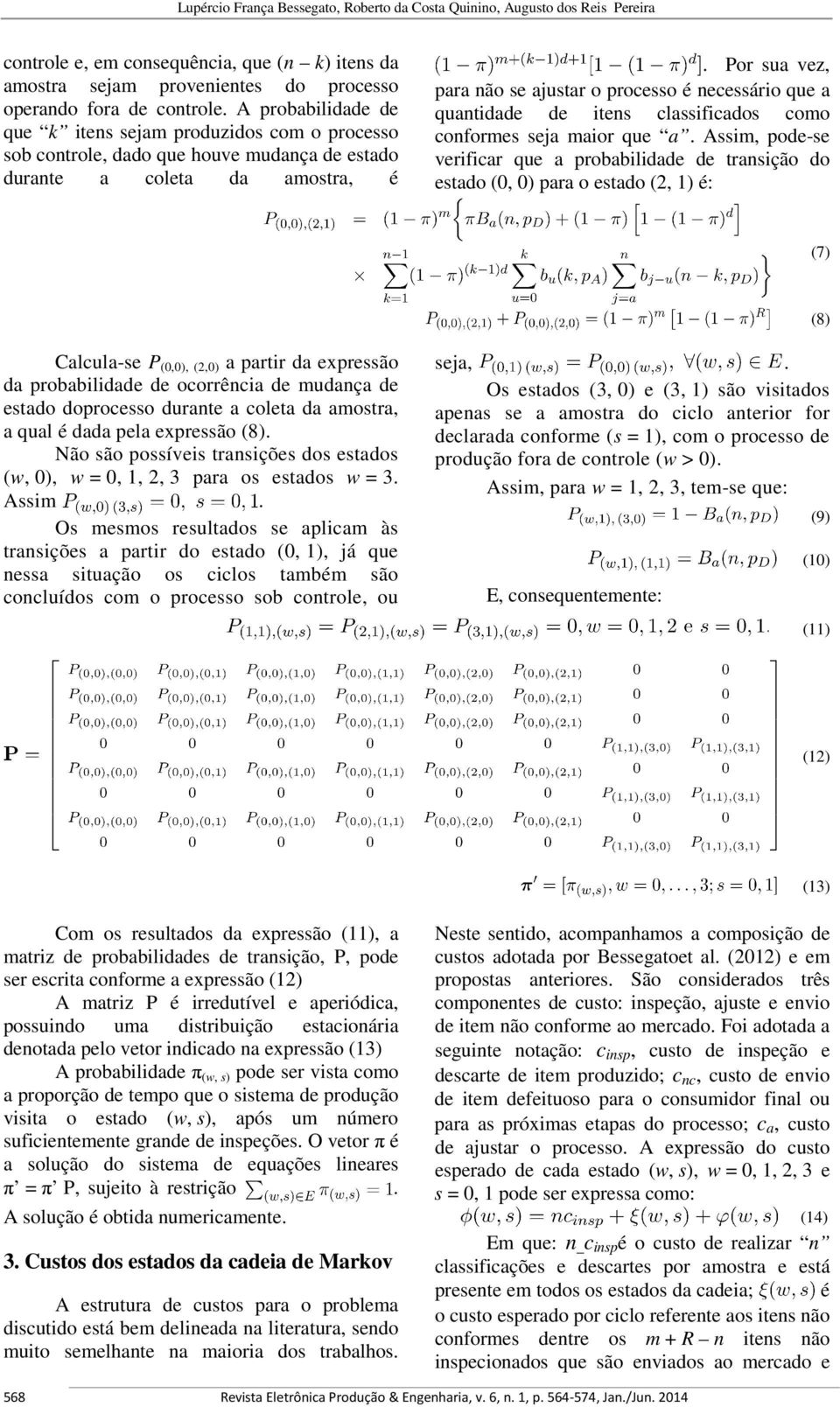 Por sua vez, para não se ajustar o processo é necessário que a quantidade de itens classificados como conformes seja maior que a.