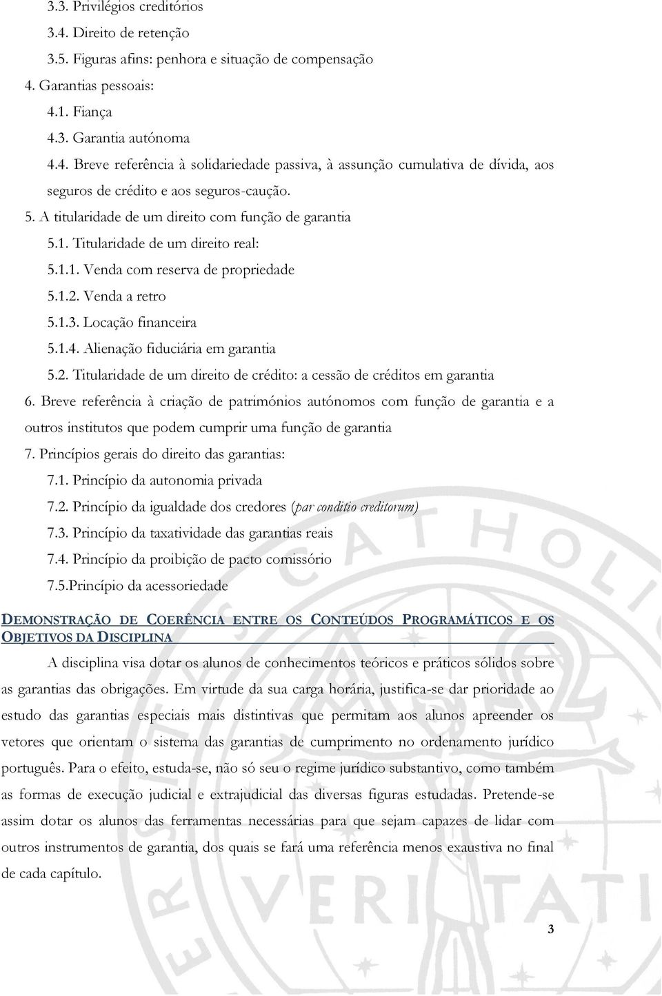 Alienação fiduciária em garantia 5.2. Titularidade de um direito de crédito: a cessão de créditos em garantia 6.