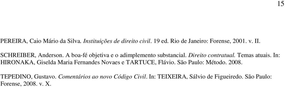 In: HIRONAKA, Giselda Maria Fernandes Novaes e TARTUCE, Flávio. São Paulo: Método. 2008.