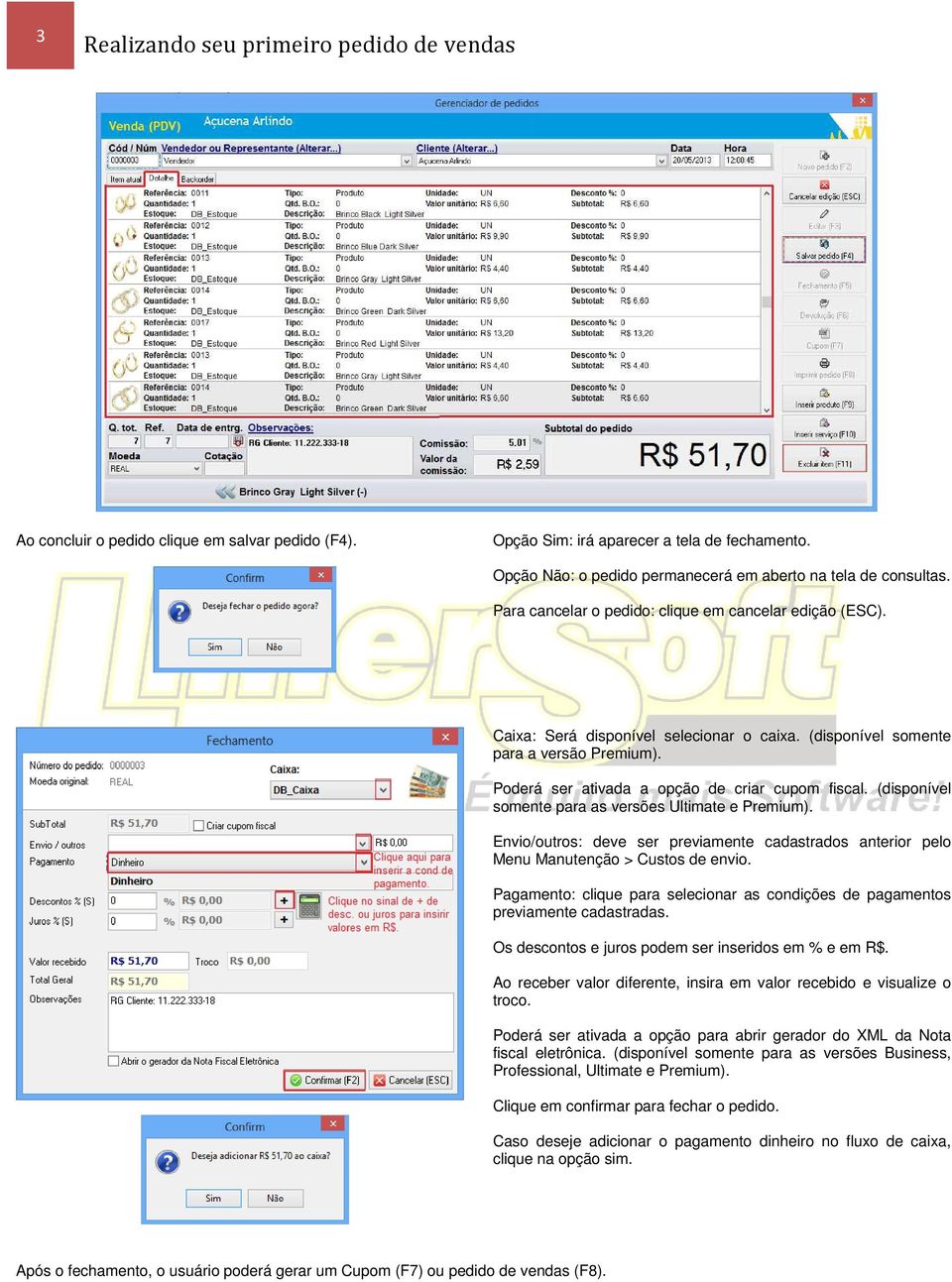 (disponível somente para as versões Ultimate e Premium). Envio/outros: deve ser previamente cadastrados anterior pelo Menu Manutenção > Custos de envio.