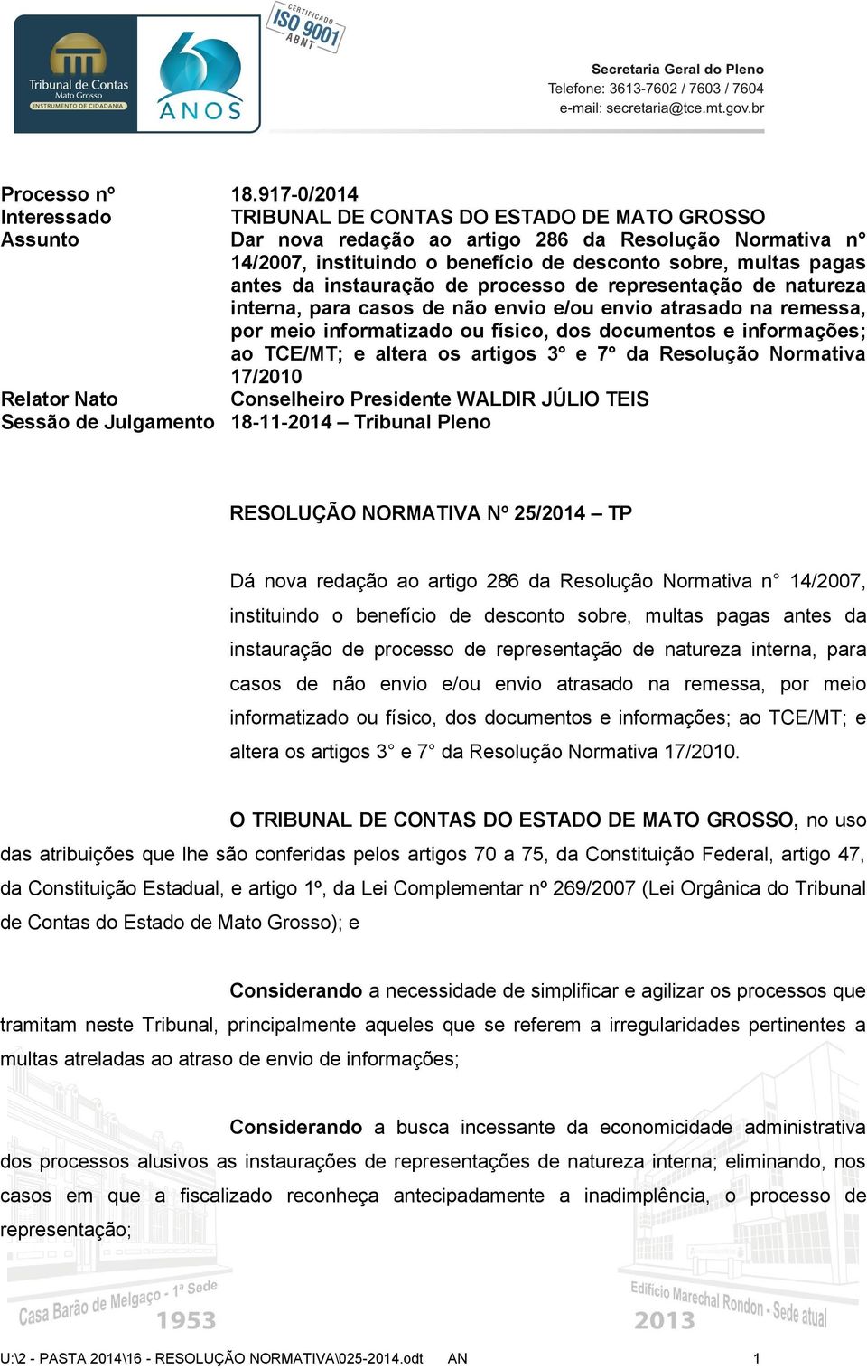 antes da instauração de processo de representação de natureza interna, para casos de não envio e/ou envio atrasado na remessa, por meio informatizado ou físico, dos documentos e informações; ao