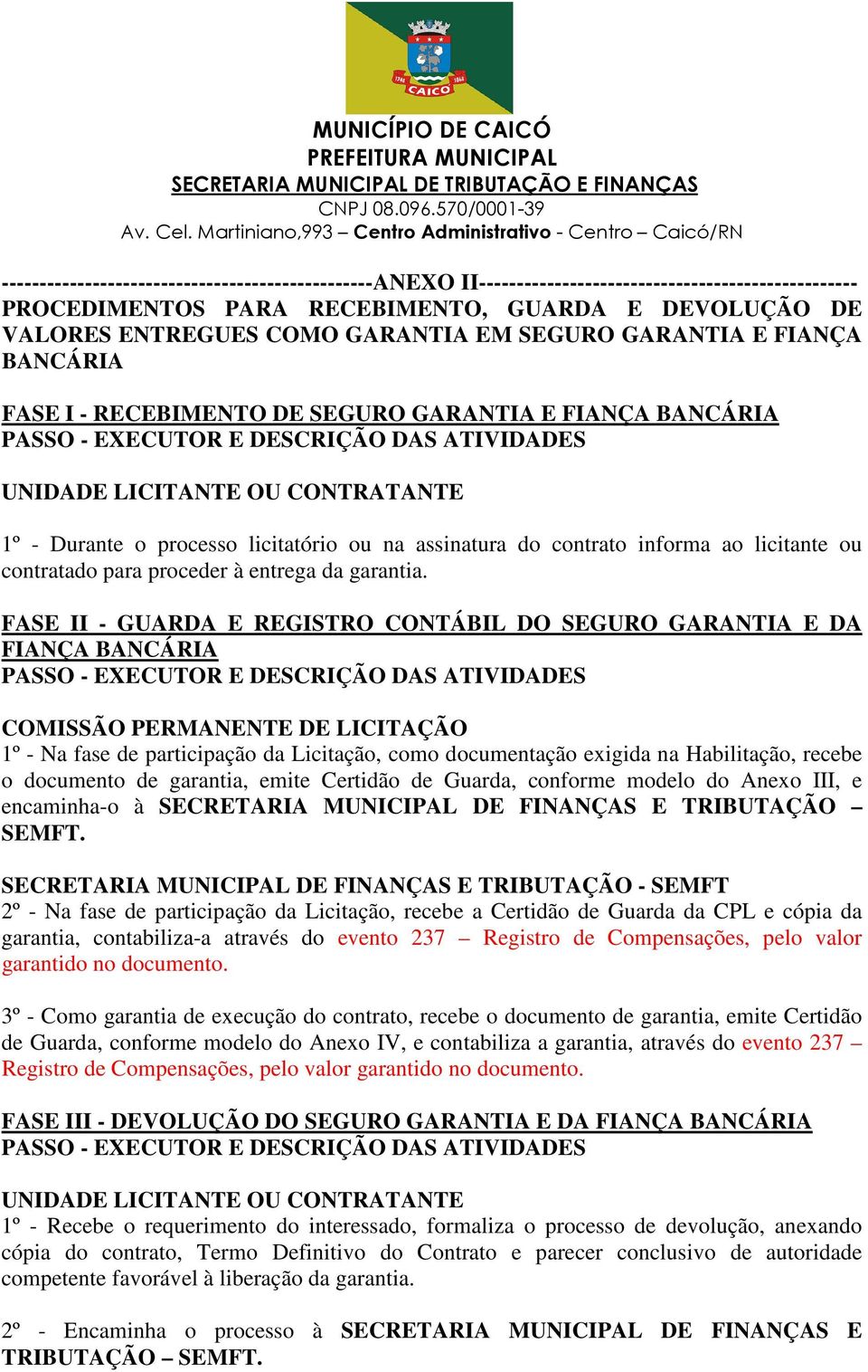 ao licitante ou contratado para proceder à entrega da garantia.