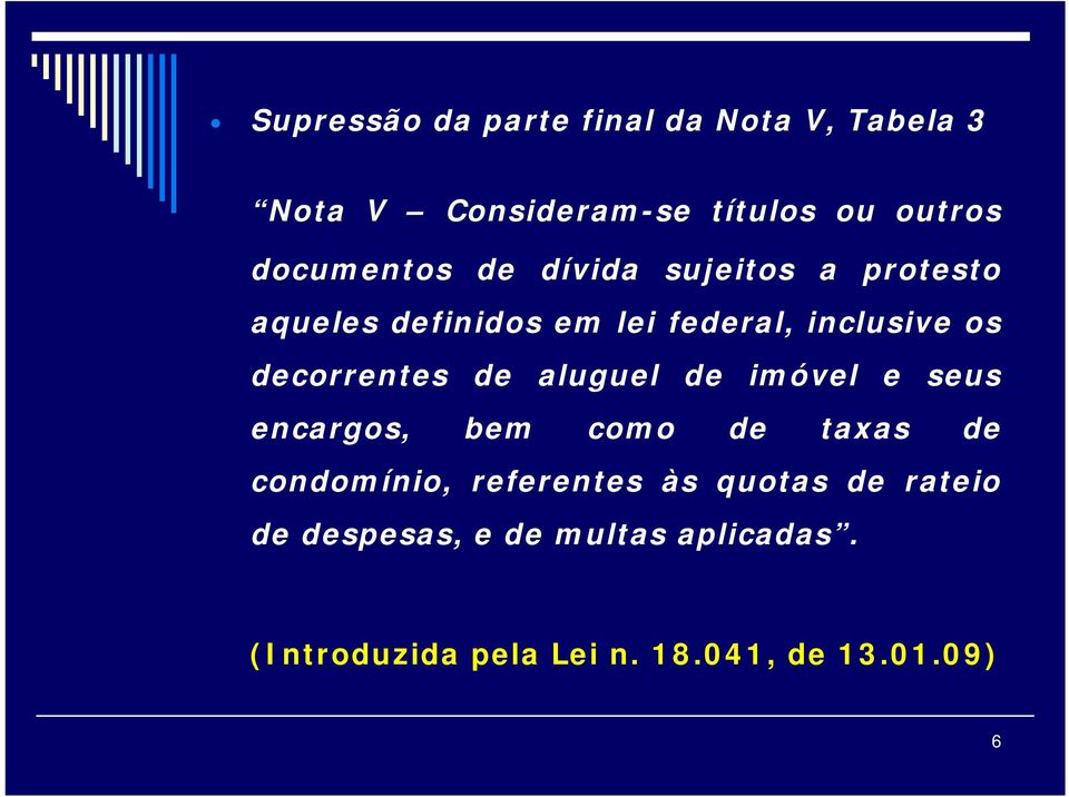 decorrentes de aluguel de imóvel e seus encargos, bem como de taxas de condomínio,