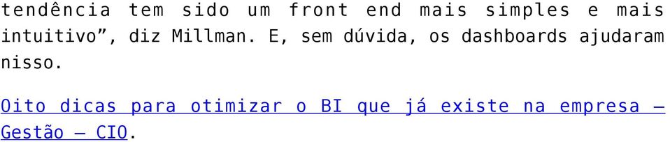 E, sem dúvida, os dashboards ajudaram nisso.