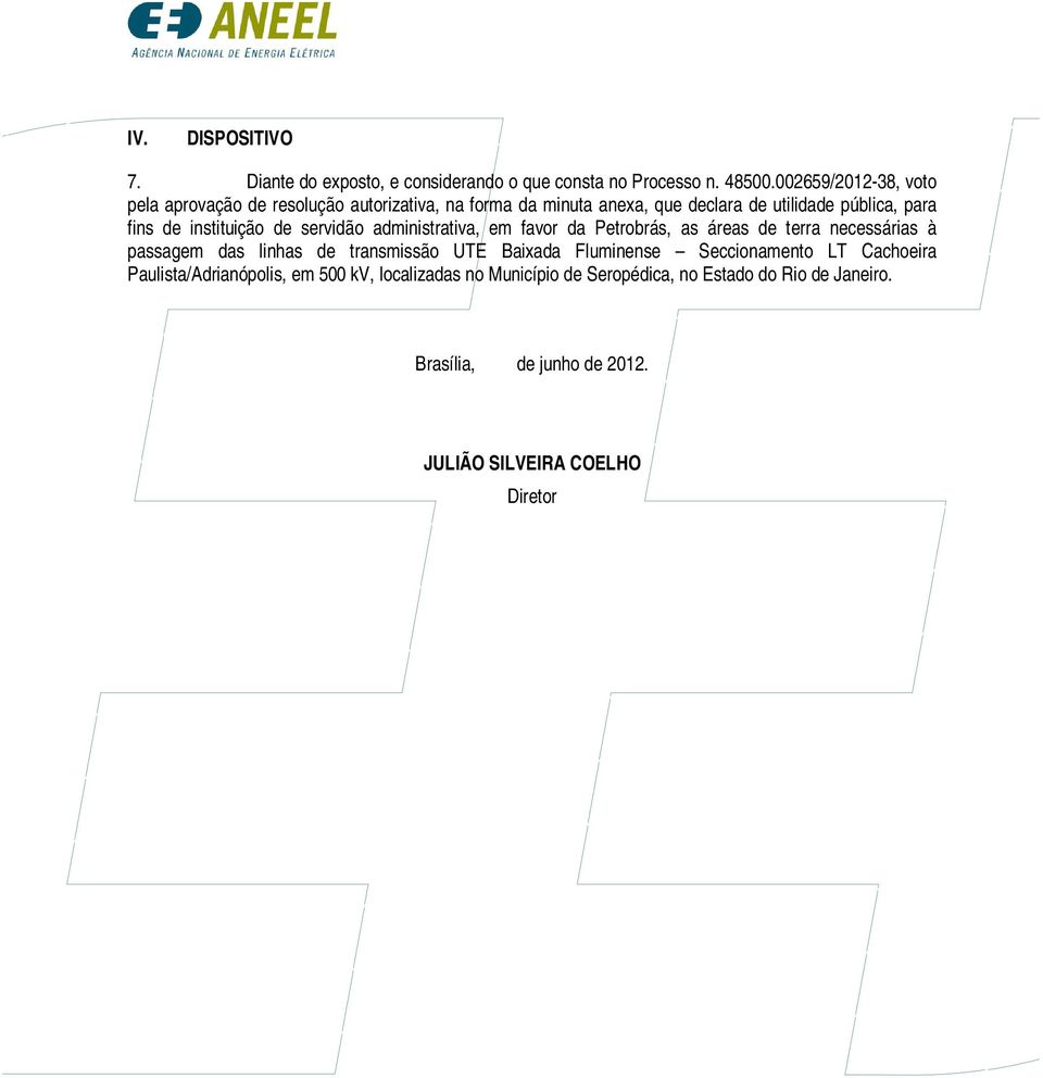 instituição de servidão administrativa, em favor da Petrobrás, as áreas de terra necessárias à passagem das linhas de transmissão UTE