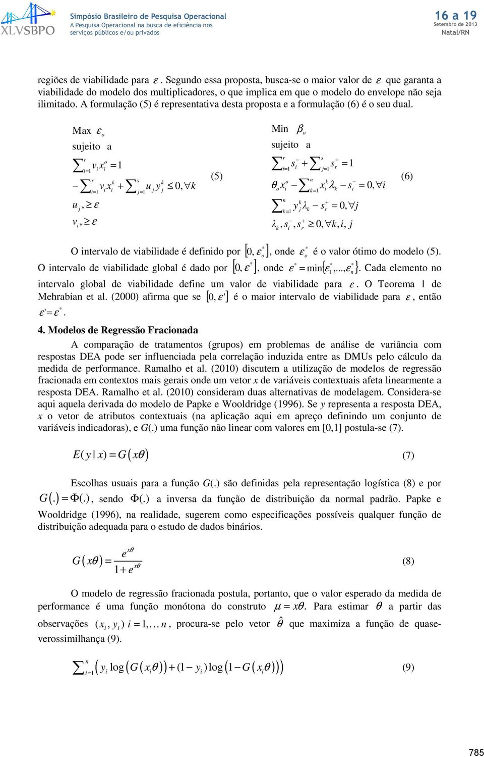 Max ε suet = u, ε v, ε v x = a v x = s = u 0, (5) M suet a s θ x λ, s, s s s = = = β λ s = x λ s = = 0, 0,,, O teval de vabldade é defd p [ 0, ε ], de O teval de vabldade glbal é dad p [ 0, ε ], de ε