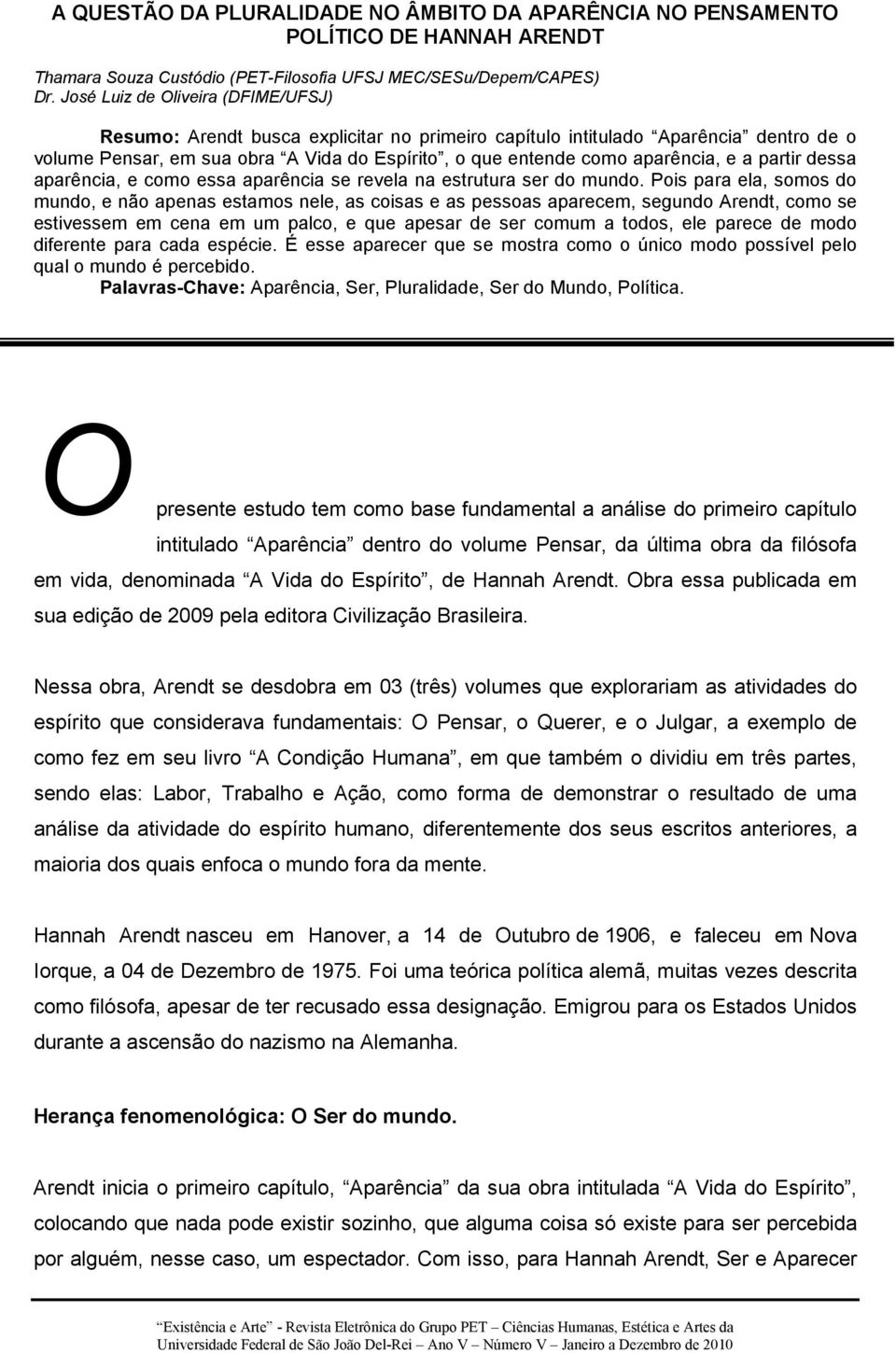 a partir dessa aparência, e como essa aparência se revela na estrutura ser do mundo.