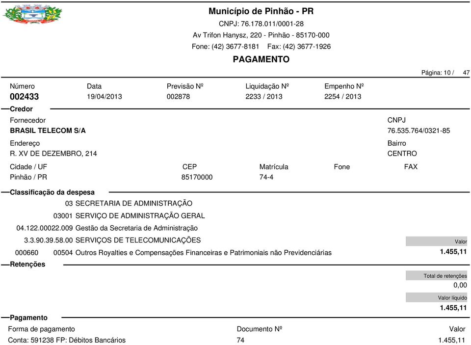 009 Gestão da Secretaria de Administração 000660 00504 Outros Royalties e Compensações