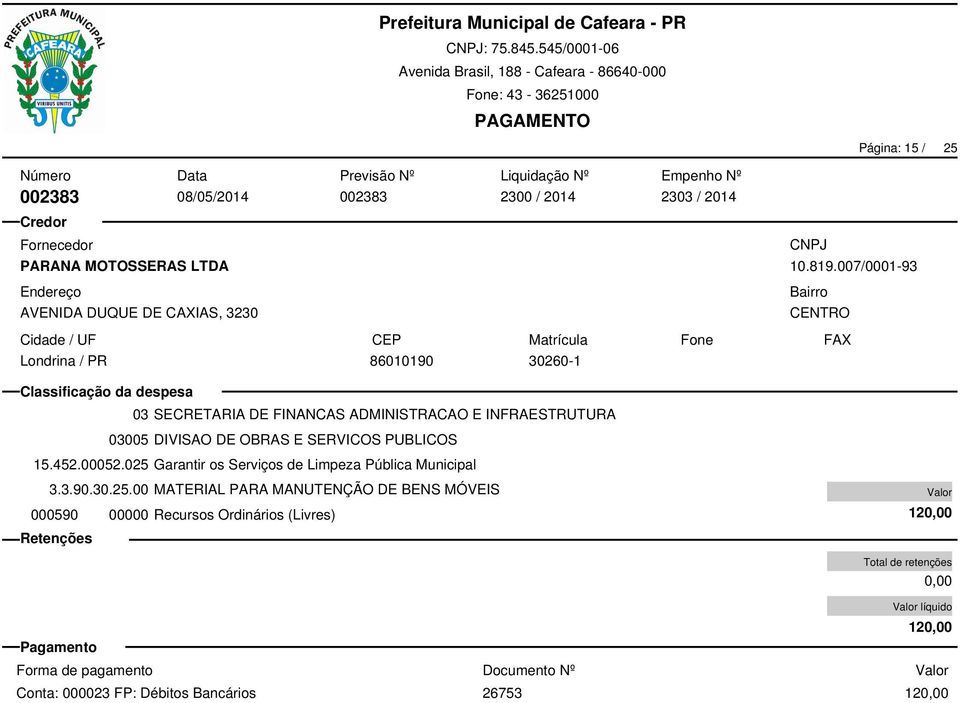 00 MATERIAL PARA MANUTENÇÃO DE BENS MÓVEIS 03 SECRETARIA DE FINANCAS ADMINISTRACAO E INFRAESTRUTURA 03005 DIVISAO DE OBRAS E