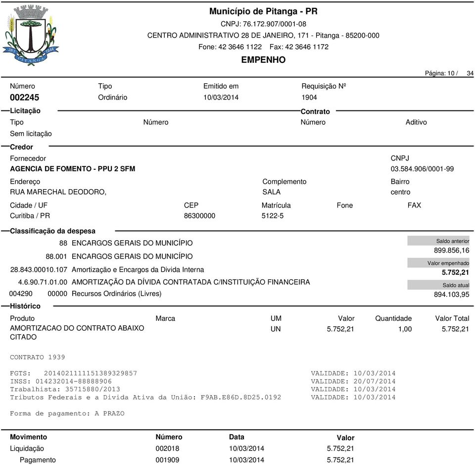 856,16 5.752,21 894.103,95 AMORTIZACAO DO CONTRATO ABAIXO UN 5.752,21 1,00 5.