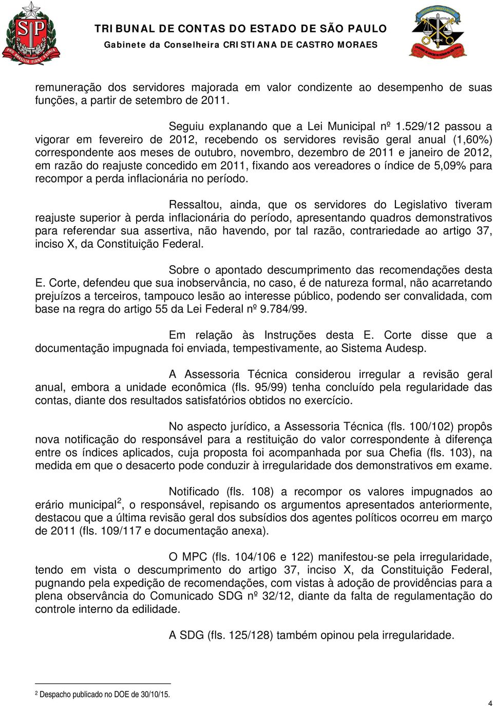 reajuste concedido em 2011, fixando aos vereadores o índice de 5,09% para recompor a perda inflacionária no período.