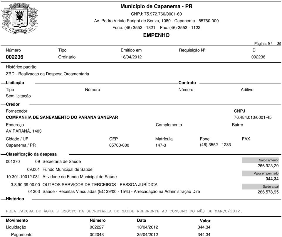 081 Atividade do Fundo Municipal de Saúde 01303 Saúde - Receitas Vinculadas (EC 29/00-15%) - Arrecadação na Administração Dire 266.