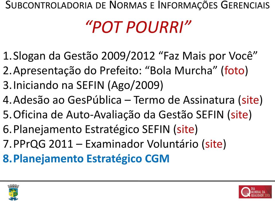 Iniciando na SEFIN (Ago/2009) 4.Adesão ao GesPública Termo de Assinatura (site) 5.