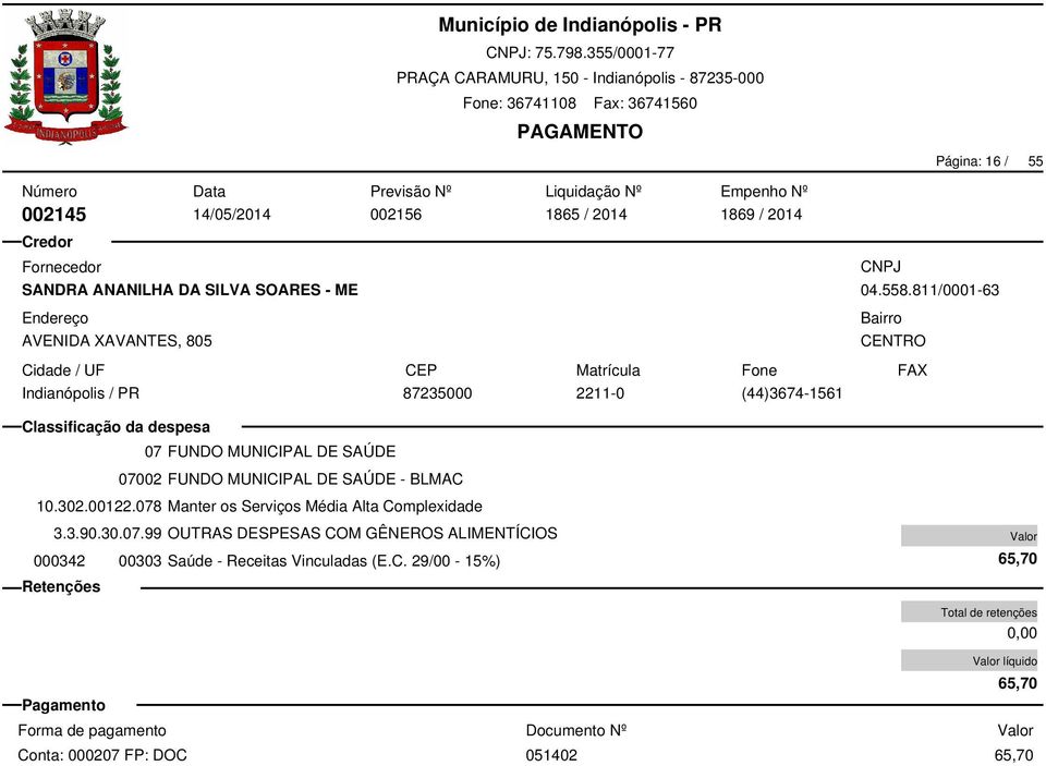 99 OUTRAS DESPESAS COM GÊNEROS ALIMENTÍCIOS 07 FUNDO MUNICIPAL DE SAÚDE 07002 FUNDO MUNICIPAL DE SAÚDE - BLMAC 10.302.