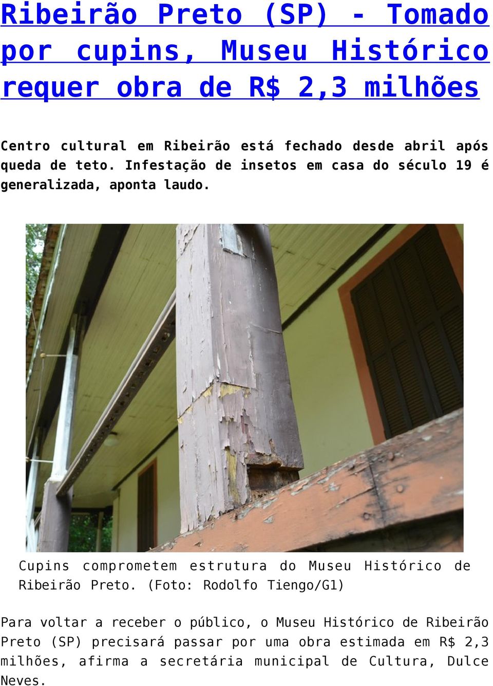 Cupins comprometem estrutura do Museu Histórico de Ribeirão Preto.