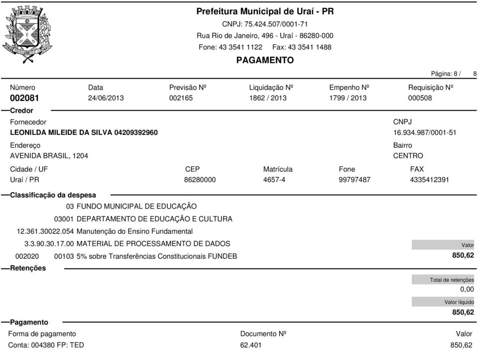 00 MATERIAL DE PROCESSAMENTO DE DADOS 03 FUNDO MUNICIPAL DE EDUCAÇÃO 03001 DEPARTAMENTO DE EDUCAÇÃO E