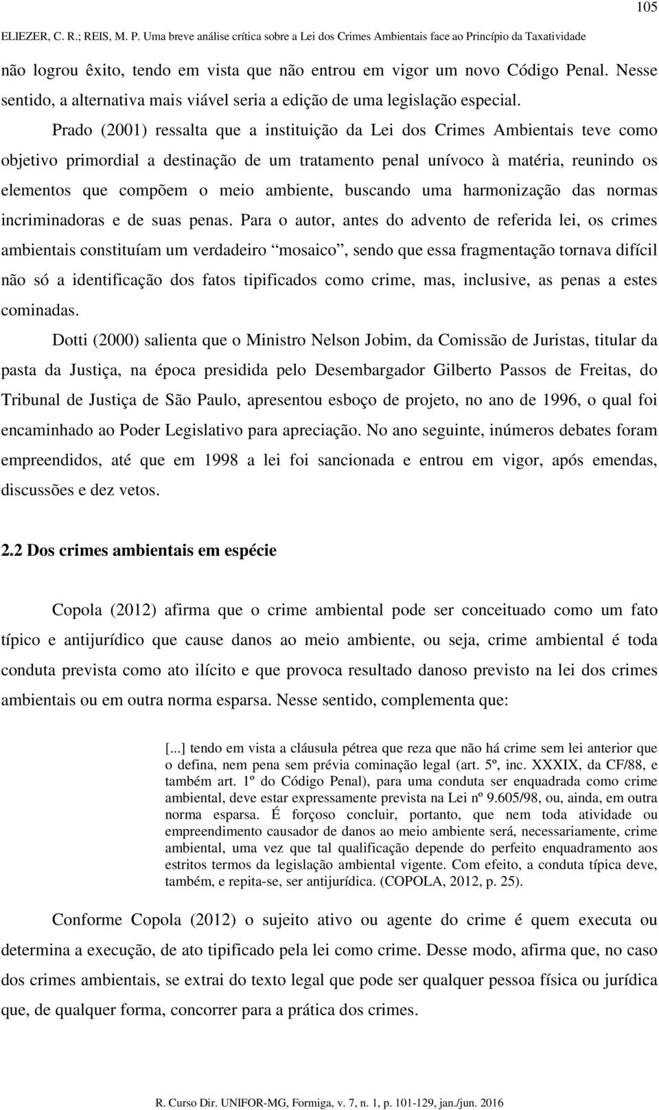 ambiente, buscando uma harmonização das normas incriminadoras e de suas penas.