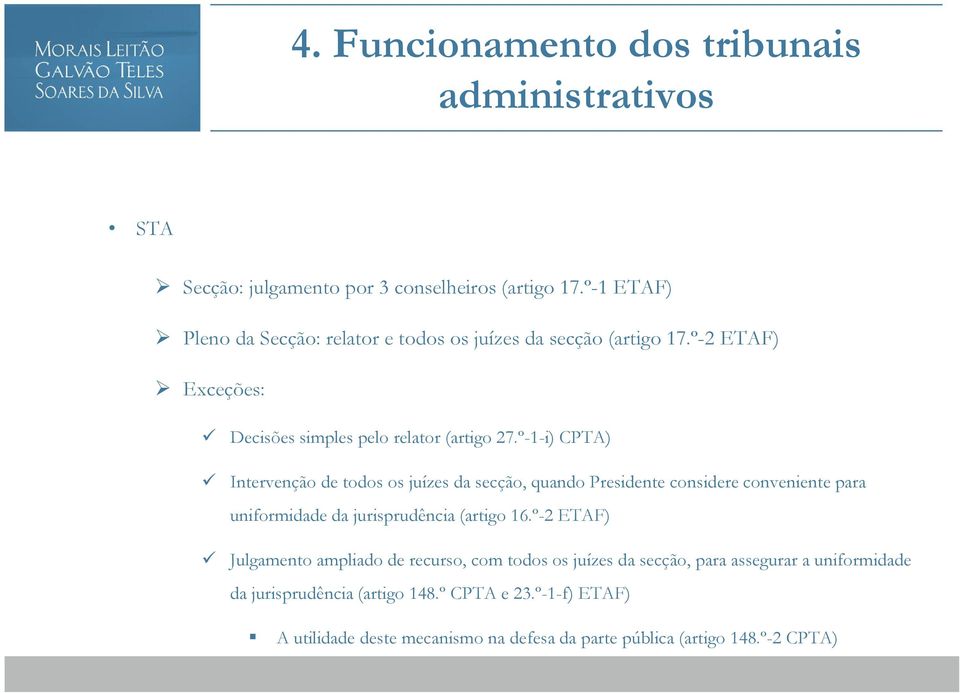 º-1-i) CPTA) Intervenção de todos os juízes da secção, quando Presidente considere conveniente para uniformidade da jurisprudência (artigo 16.