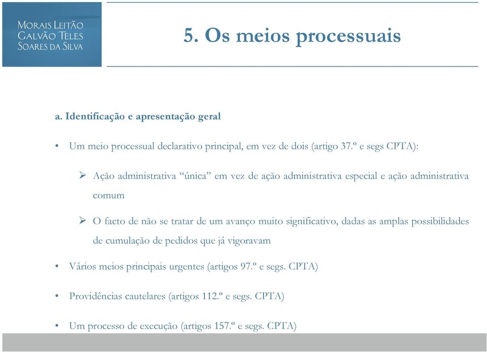 de um avanço muito significativo, dadas as amplas possibilidades de cumulação de pedidos que já vigoravam Vários meios principais