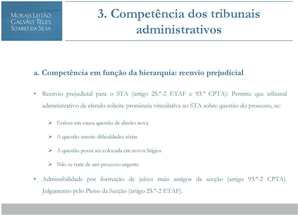 º CPTA): Permite que tribunal administrativo de círculo solicite pronúncia vinculativa ao STA sobre questão do processo, se: Estiver em causa