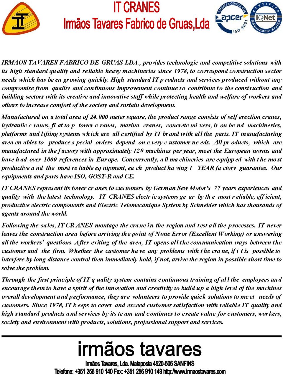 gh standard IT p roducts and servces produced wthout any compromse from qualty and con tnuous mprovement c ontnue t o contrbute t o the const ructon and buldng sectors wth ts creatve and nnovatve