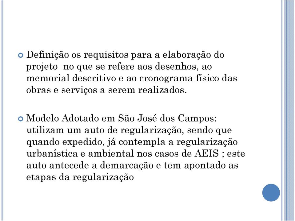 Modelo Adotado em São José dos Campos: utilizam um auto de regularização, sendo que quando expedido, já