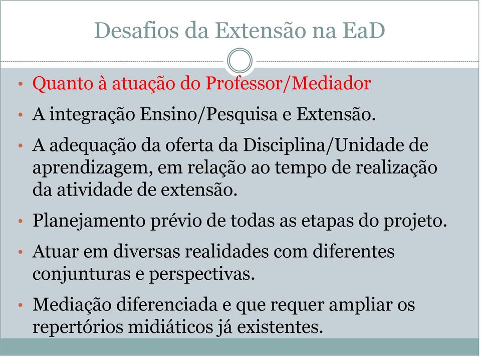 de extensão. Planejamento prévio de todas as etapas do projeto.