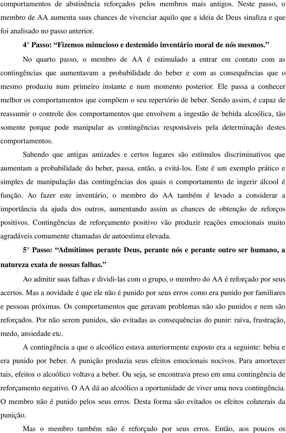 4 Passo: Fizemos minucioso e destemido inventário moral de nós mesmos.