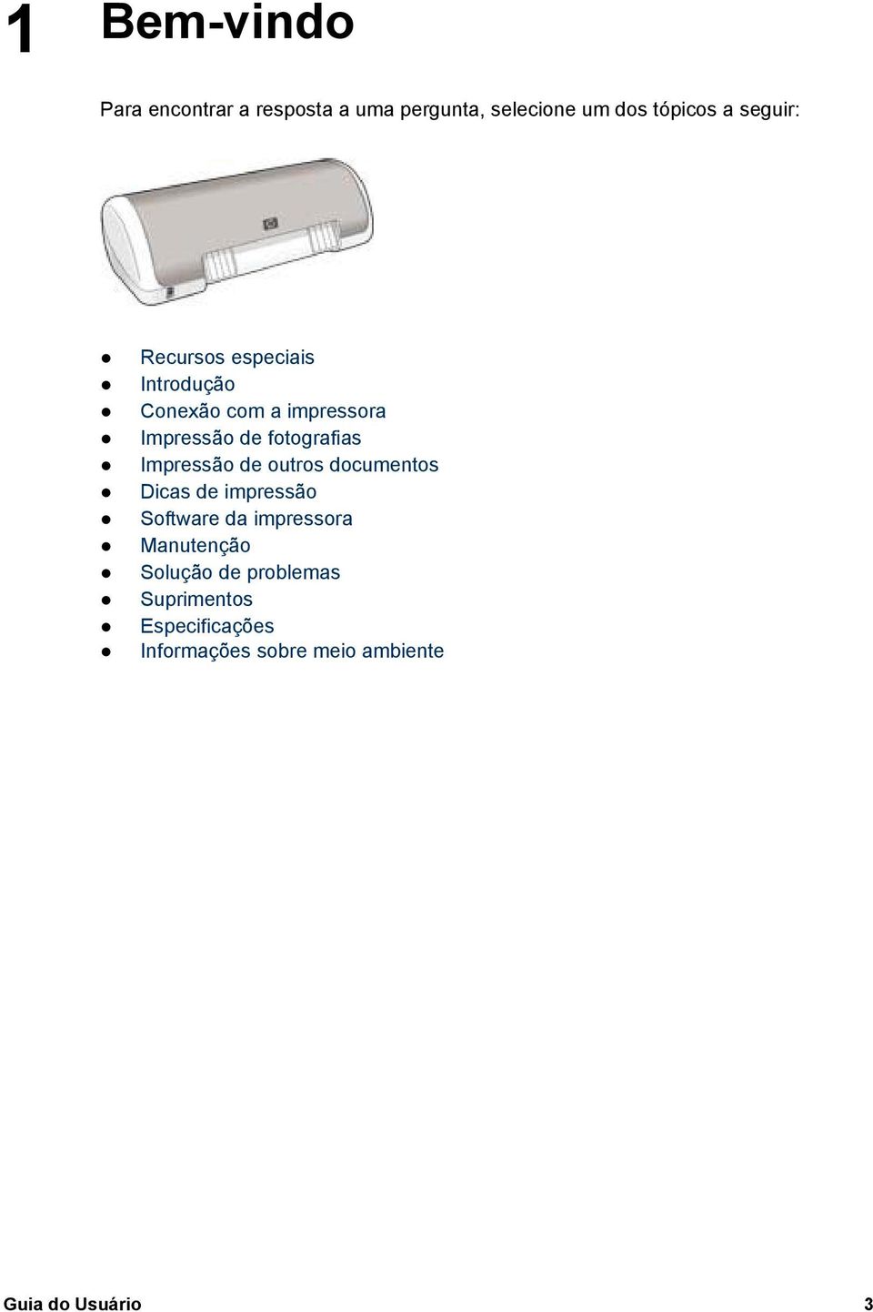 Impressão de outros documentos Dicas de impressão Software da impressora Manutenção