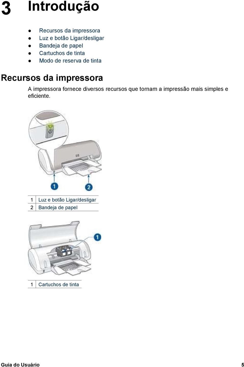 fornece diversos recursos que tornam a impressão mais simples e eficiente.