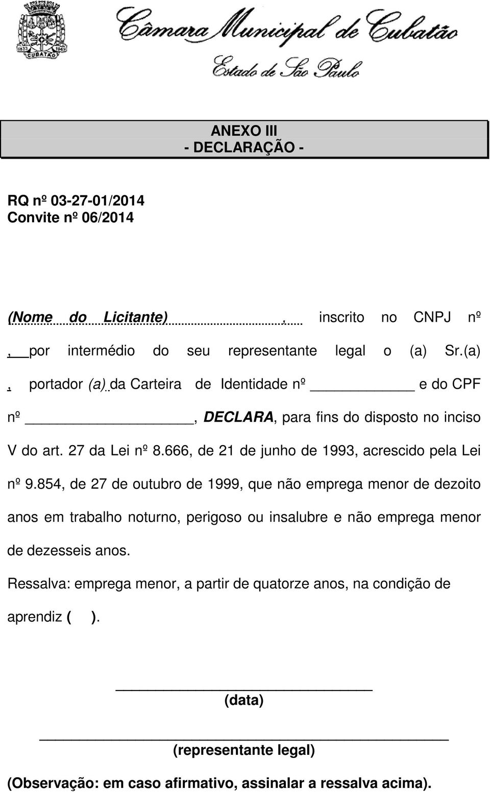 666, de 21 de junho de 1993, acrescido pela Lei nº 9.