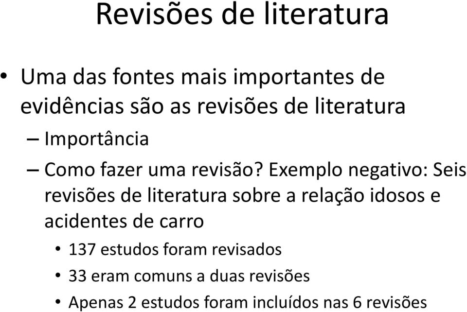 Exemplo negativo: Seis revisões de literatura sobre a relação idosos e acidentes