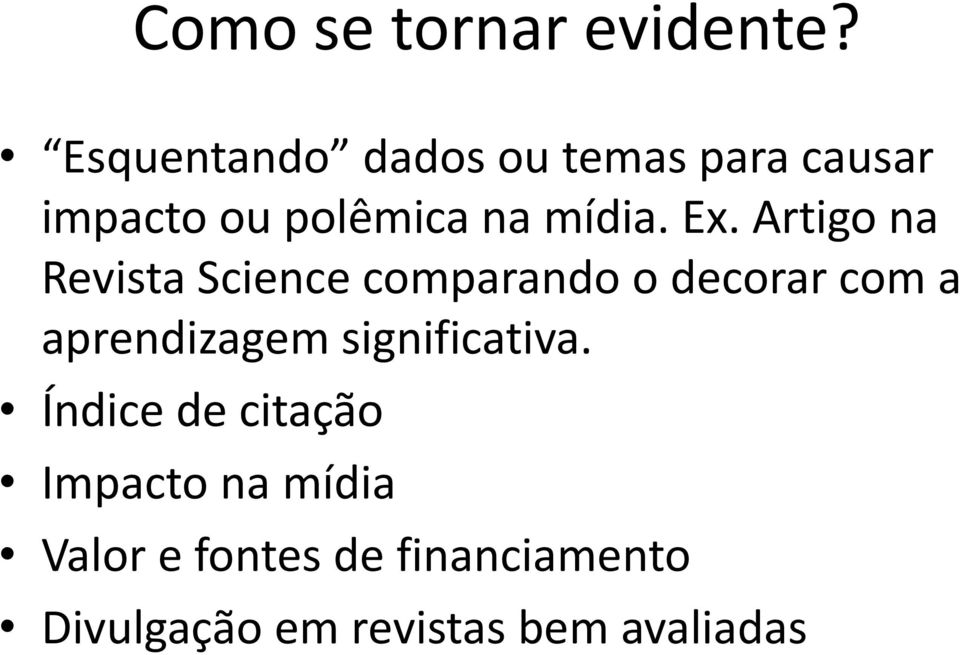 Ex. Artigo na Revista Science comparando o decorar com a aprendizagem