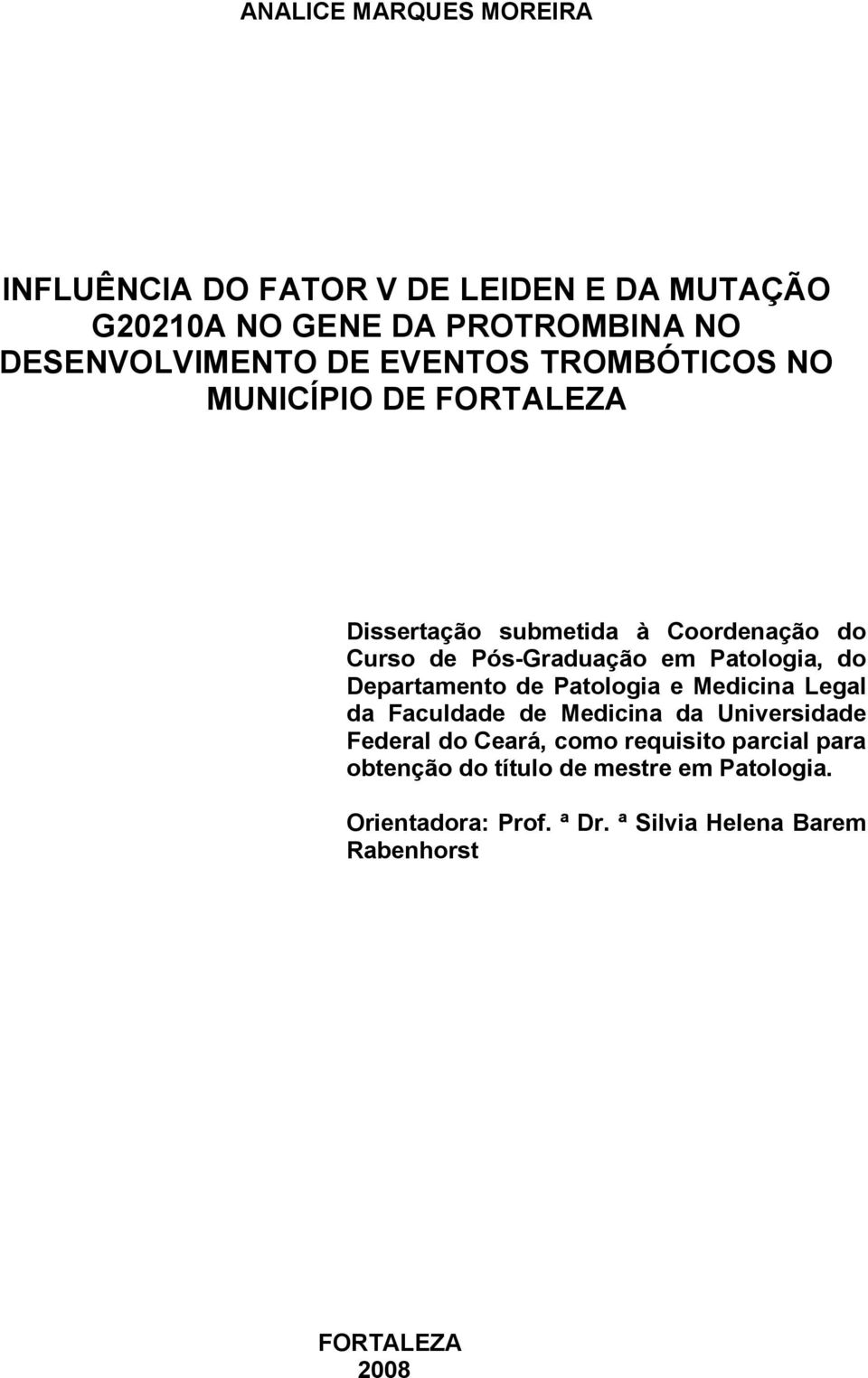 do Departamento de Patologia e Medicina Legal da Faculdade de Medicina da Universidade Federal do Ceará, como requisito