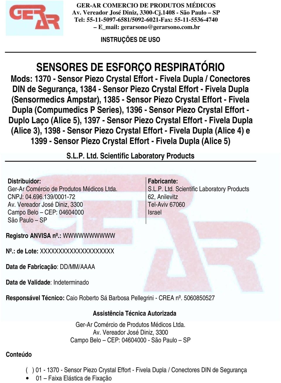 Fivela Dupla (Alice 3), 1398 - Sensor Piezo Crystal Effort - Fivela Dupla (Alice 4) e 1399 - Sensor Piezo Crystal Effort - Fivela Dupla (Alice 5) S.L.P. Ltd.