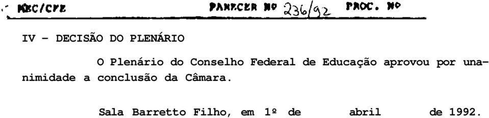 por unanimidade a conclusão da Câmara.