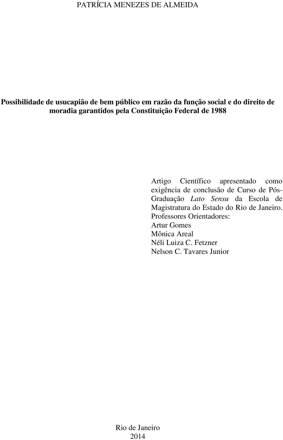 conclusão de Curso de Pós- Graduação Lato Sensu da Escola de Magistratura do Estado do Rio de Janeiro.