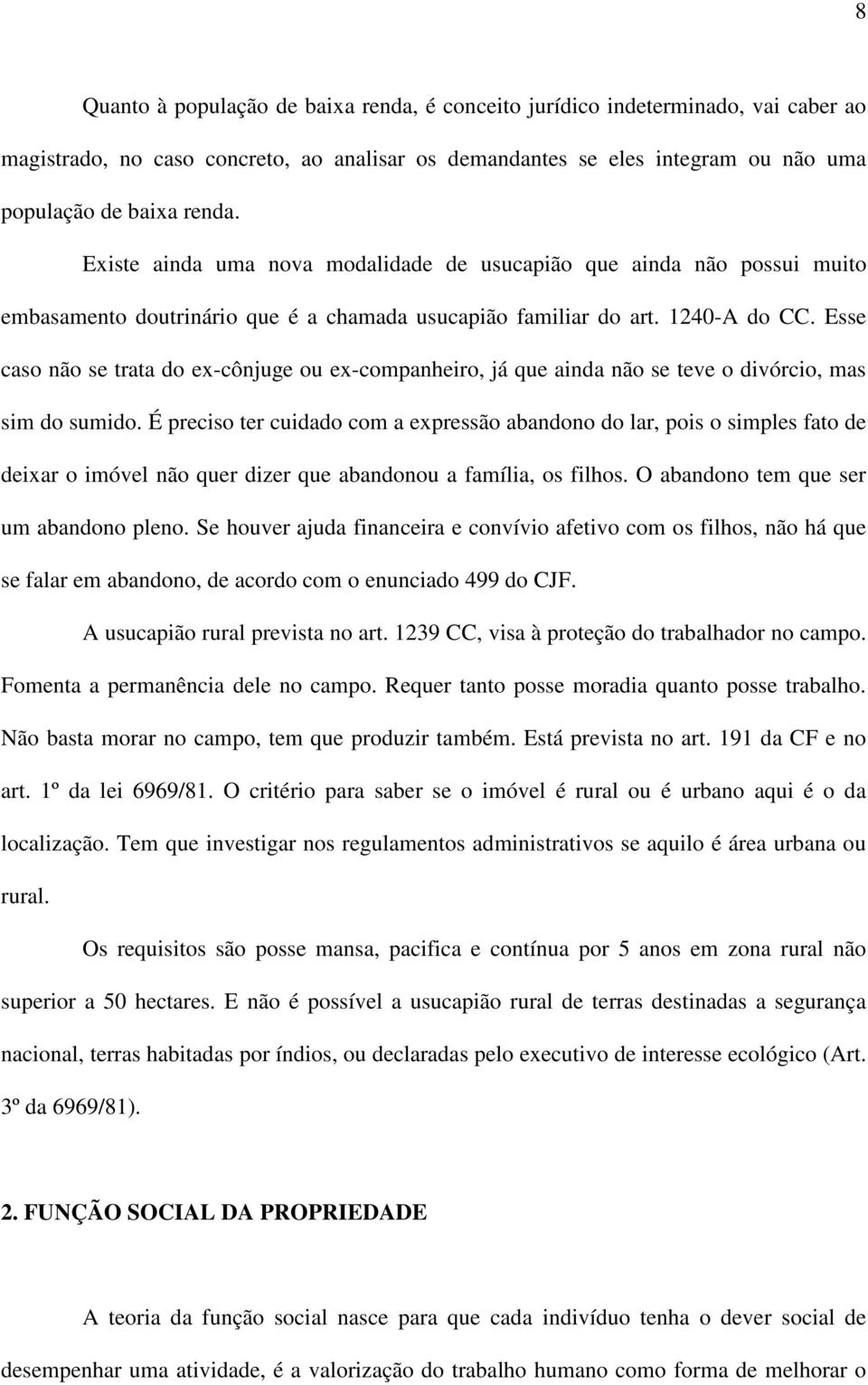 Esse caso não se trata do ex-cônjuge ou ex-companheiro, já que ainda não se teve o divórcio, mas sim do sumido.