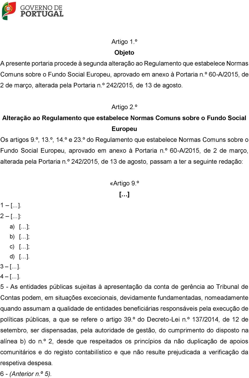 º, 14.º e 23.º do Regulamento que estabelece Normas Comuns sobre o Fundo Social Europeu, aprovado em anexo à Portaria n.º 60-A/2015, de 2 de março, alterada pela Portaria n.