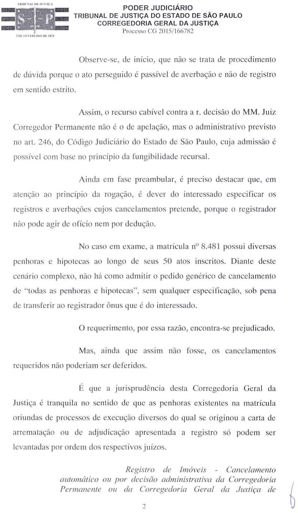 246, do Código Judiciário do Estado de São Paulo, cuja admissão é possível com base no princípio da fungibilidade recursal.