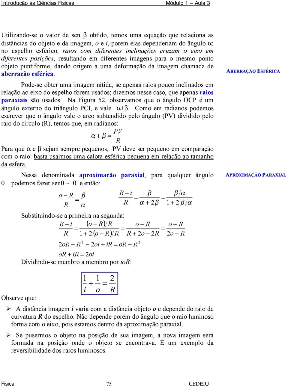 Pde-se bter uma magem nítda, se apenas ras puc nclnads em relaçã a ex d espelh frem usads; dzems nesse cas, que apenas ras paraxas sã usads.