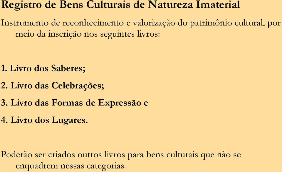 Livro dos Saberes; 2. Livro das Celebrações; 3. Livro das Formas de Expressão e 4.